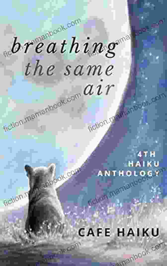 Cafe Haiku Fourth Anthology Cover Breathing The Same Air: 4th Haiku Anthology From Cafe Haiku (Haiku Anthologies)