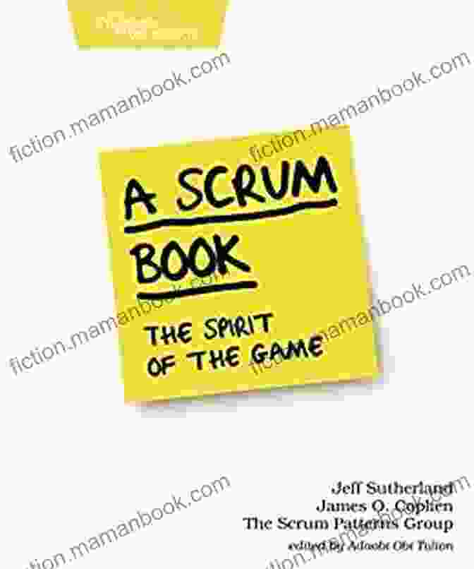 Scrum Book: The Spirit Of The Game By Jeff Sutherland And J.J. Sutherland A Scrum Book: The Spirit Of The Game