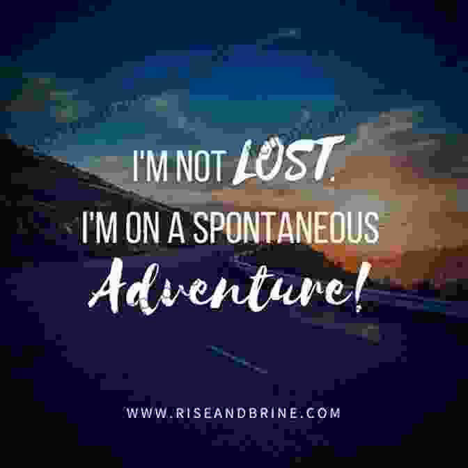 Traveler Experiencing A Spontaneous Adventure Off The Beaten Path The Little Of Mindset Hacks For Travel
