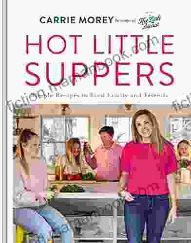 Hot Little Suppers: Simple Recipes To Feed Family And Friends
