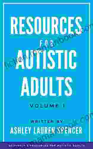 Resources For Autistic Adults: Volume 1