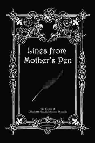 Lines From Mother S Pen: The Poetry Of Charlotte Matilda Savery Dinnick
