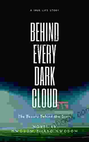 BEHIND EVERY DARK CLOUD: The Beauty Behind The Scars