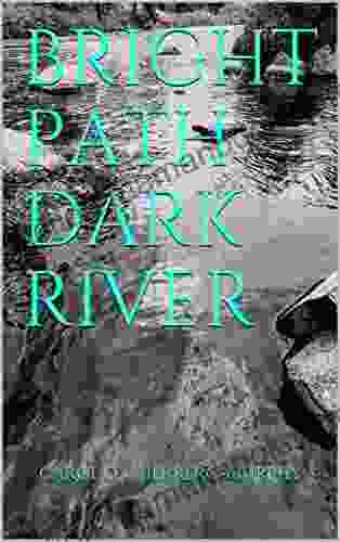 Bright Path Dark River Carol D Guerrero Murphy