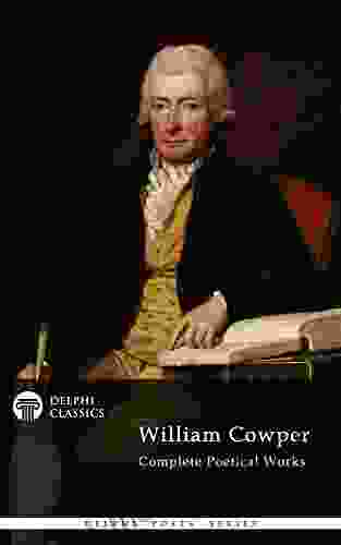 Delphi Complete Poetical Works Of William Cowper (Illustrated) (Delphi Poets 42)