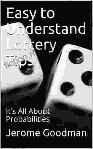 Easy To Understand Lottery Tips: It S All About Probabilities