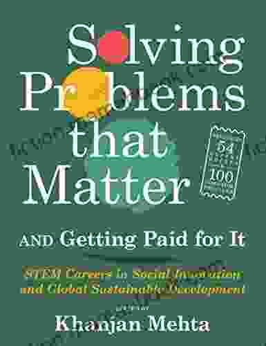 Solving Problems That Matter (and Getting Paid For It): STEM Careers In Social Innovation And Global Sustainable Development