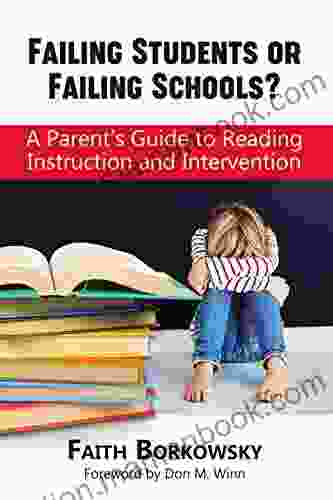 Failing Students Or Failing Schools?: A Parent S Guide To Reading Instruction And Intervention