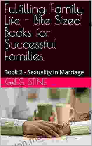 Fulfilling Family Life Bite Sized For Successful Families: 2 Sexuality In Marriage