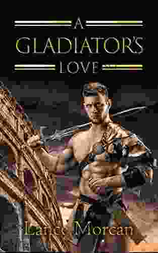 A Gladiator S Love Lance Morcan