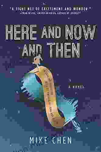 Here And Now And Then: A Novel