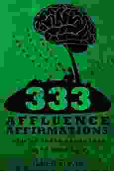 333 Affluence Affirmations: How To Speak Abundance Into Your Life