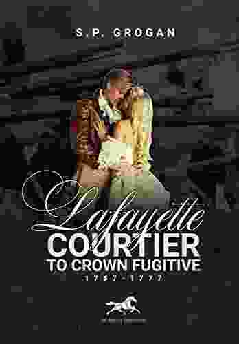 Lafayette: Courtier To Crown Fugitive 1757 1777