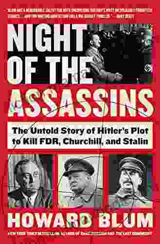 Night Of The Assassins: The Untold Story Of Hitler S Plot To Kill FDR Churchill And Stalin