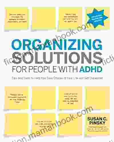 Organizing Solutions For People With ADHD 2nd Edition Revised And Updated: Tips And Tools To Help You Take Charge Of Your Life And Get Organized
