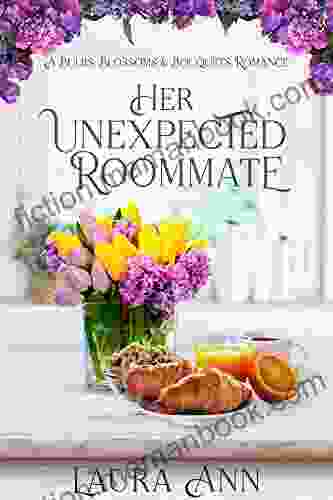 Her Unexpected Roommate: A Small Town Sweet Romance (Bulbs Blossoms And Bouquets 1)