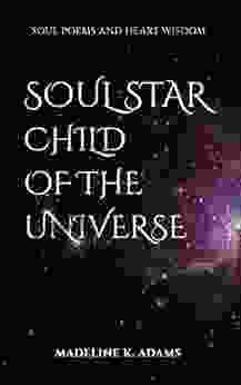 Soul Star ~ Child Of The Universe: Soul Poems And Heart Wisdom (Soul Star 3)