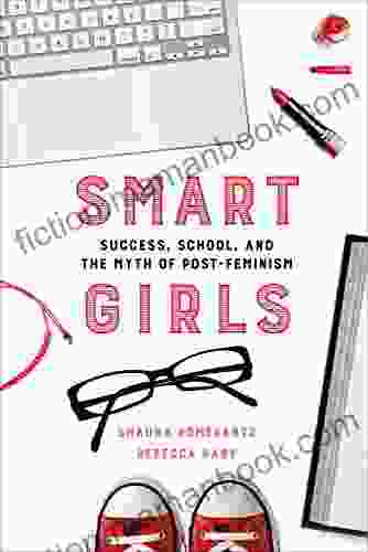 Smart Girls: Success School And The Myth Of Post Feminism