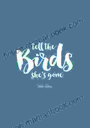 Tell The Birds She S Gone
