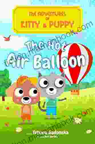 The Adventures Of Kitty And Puppy: The Hot Air Balloon