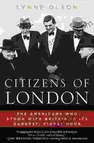Citizens Of London: The Americans Who Stood With Britain In Its Darkest Finest Hour