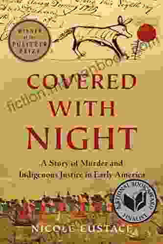 Covered With Night: A Story Of Murder And Indigenous Justice In Early America