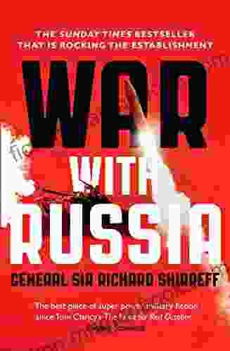 War With Russia: The Chillingly Accurate Political Thriller Of A Russian Invasion Of Ukraine Now Unfolding Day By Day Just As Predicted