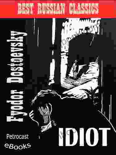 The Idiot (explanatory Notes Full Navigation Illustrated) (Best Russian Classics 7)