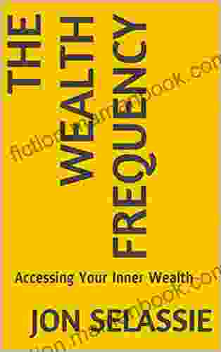 The Wealth Frequency: Accessing Your Inner Wealth
