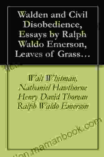 Walden And Civil Disobedience Essays By Ralph Waldo Emerson Leaves Of Grass By Walt Whitman Twice Told Tales By Hawthorne (Classic Collections )