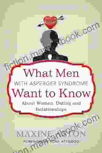 What Men With Asperger Syndrome Want To Know About Women Dating And Relationships
